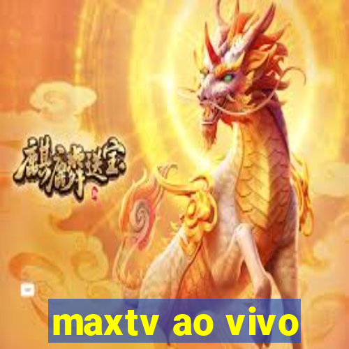 maxtv ao vivo